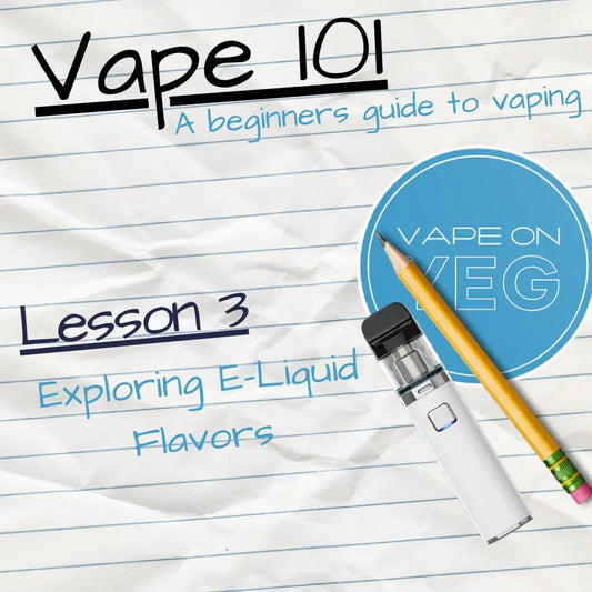 Vape 101: Lesson 3: Exploring E-Liquid Flavors